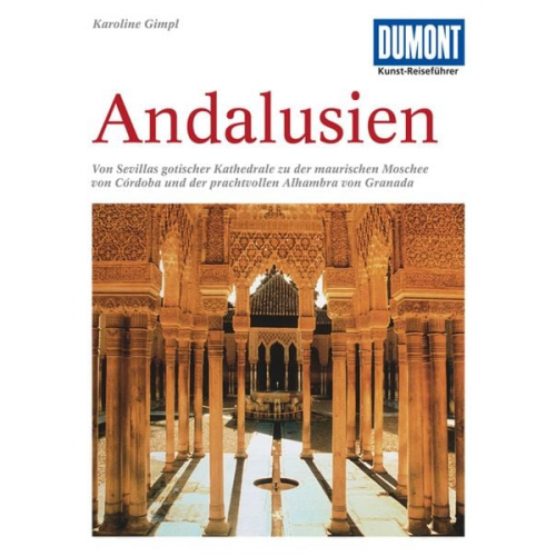 Karoline Gimpl - DUMONT Kunst-Reiseführer Andalusien