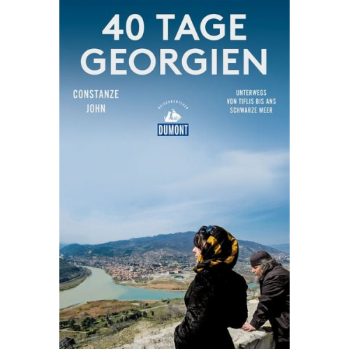 Constanze John - 40 Tage Georgien (DuMont Reiseabenteuer)