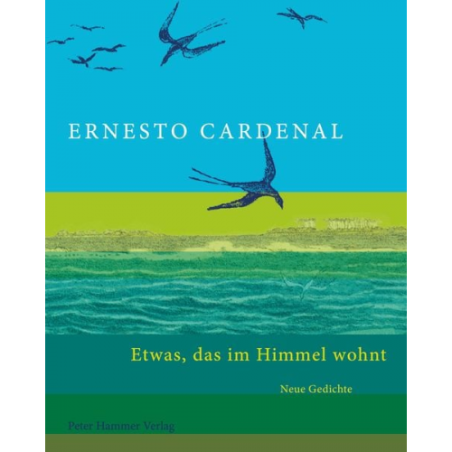 Ernesto Cardenal - Etwas, das im Himmel wohnt