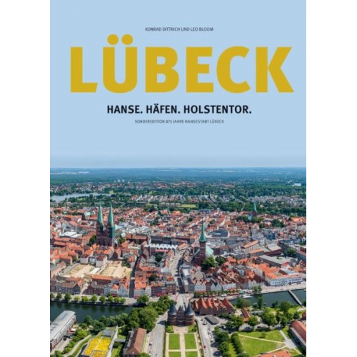 Konrad Dittrich Leo Bloom - Lübeck: Hanse.Häfen.Holstentor