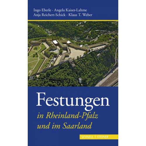 Klaus T. Weber Anja Reichert-Schick Angela Kaiser-Lahme - Festungen in Rheinland-Pfalz und im Saarland