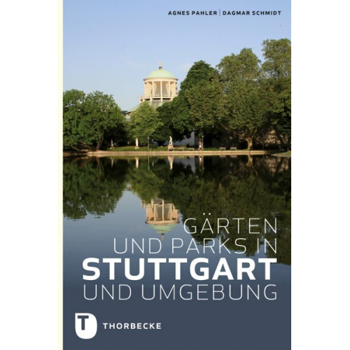 Agnes Pahler Dagmar Schmidt - Gärten und Parks in Stuttgart und Umgebung