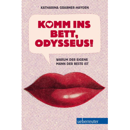 Katharina Grabner-Hayden - Komm ins Bett, Odysseus!