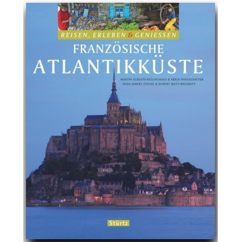 Hans-Albert Stechl - FRANZÖSISCHE ATLANTIKKÜSTE - Reisen, Erleben & Genießen