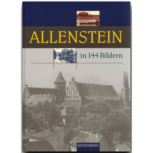 Stadtkreisgemeinde Allenstein Johannes Strohmeyer - Allenstein in 144 Bildern