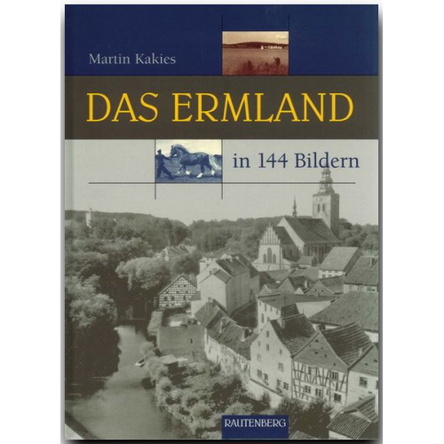 Martin Kakies - Das Ermland in 144 Bildern