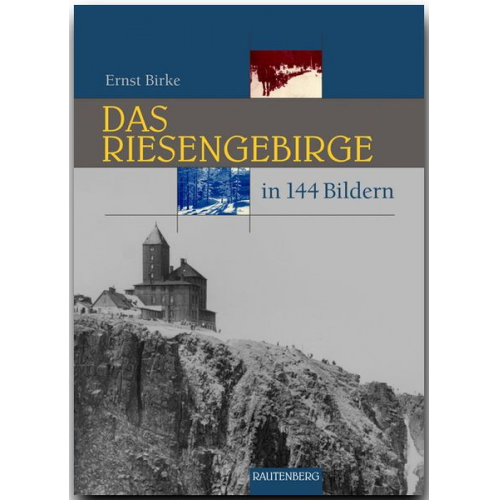 Ernst Birke - Das Riesengebirge in 144 Bildern