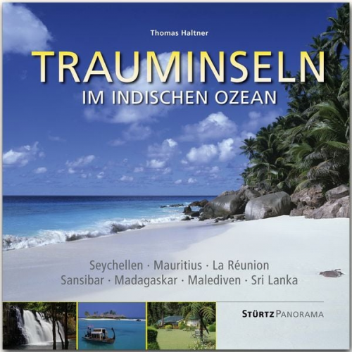 Trauminseln im Indischen Ozean - Seychellen • Mauritius • La Rèunion • Sansibar • Madagaskar • Malediven • Sri Lanka