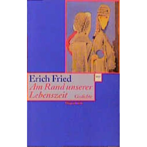 Erich Fried - Am Rand unserer Lebenszeit