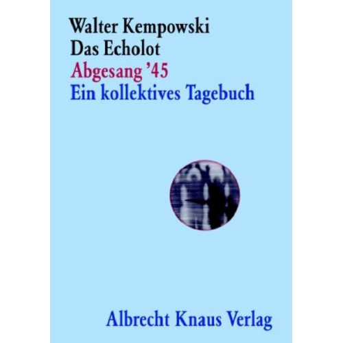 Walter Kempowski - Das Echolot - Abgesang '45 - Ein kollektives Tagebuch - (4. Teil des Echolot-Projekts) -