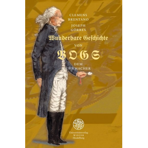 Clemens Brentano Joseph Görres - Entweder wunderbare Geschichte von Bogs dem Uhrmacher,