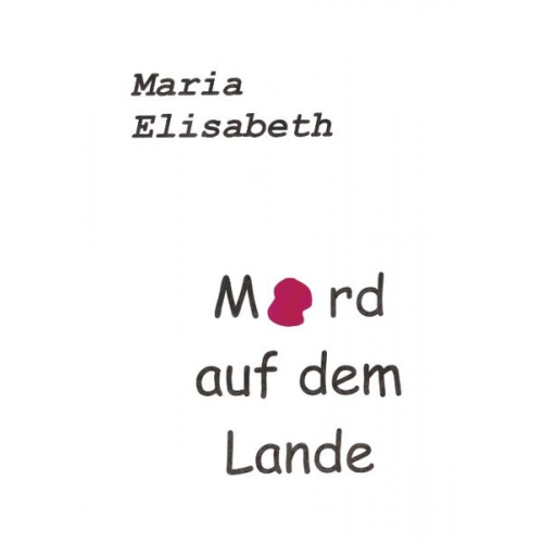 Maria Elisabeth - Mord auf dem Lande