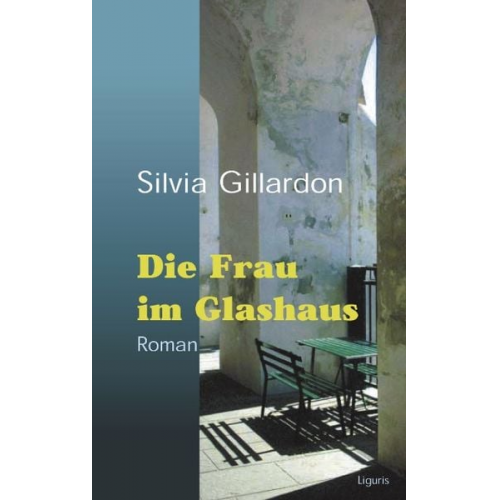 Silvia Gillardon - Die Frau im Glashaus