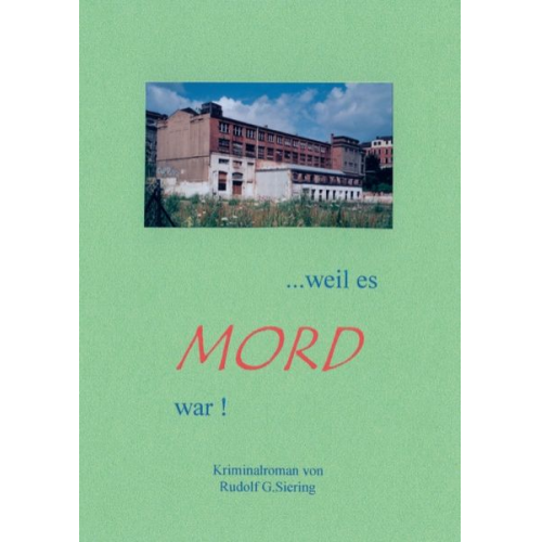 Rudolf G. Siering - ... Weil es Mord war!