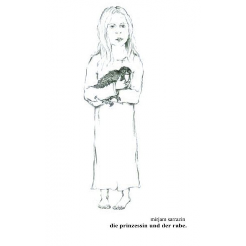 Mirjam Sarrazin - Die Prinzessin und der Rabe