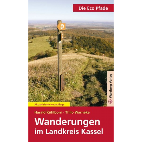 Harald Kühlborn Thilo F. Warneke - Die Eco Pfade - Wanderungen im Landkreis Kassel