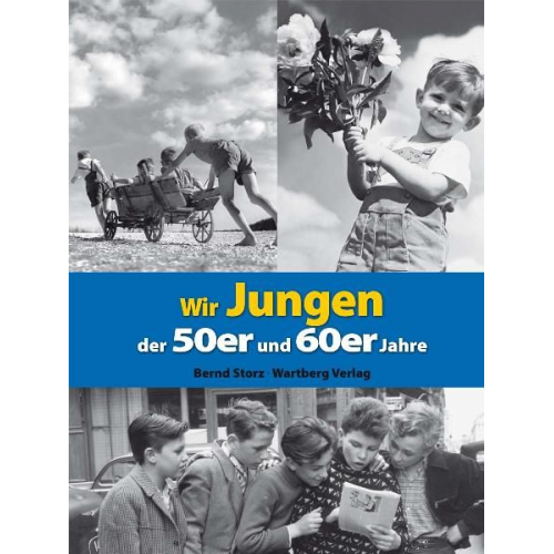 Bernd Storz - Wir Jungen der 50er und 60er Jahre