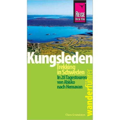 Claes Grundsten - Reise Know-How Wanderführer Kungsleden - Trekking in Schweden In 28 Tagestouren von Abisko nach Hemavan