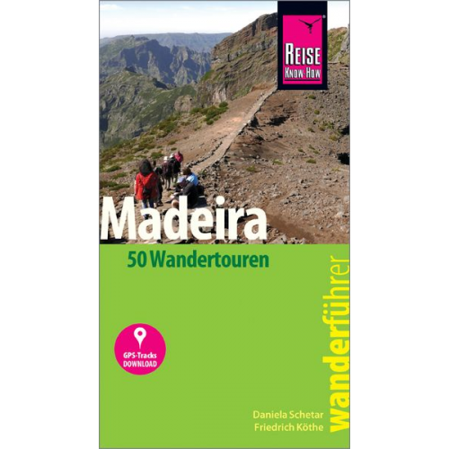 Daniela Schetar Friedrich Köthe - Reise Know-How Wanderführer Madeira (50 Wandertouren)