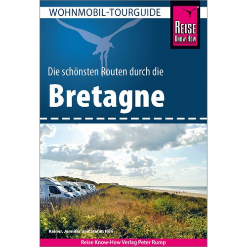 Rainer Höh Jennifer Höh Stefan Höh - Reise Know-How Wohnmobil-Tourguide Bretagne