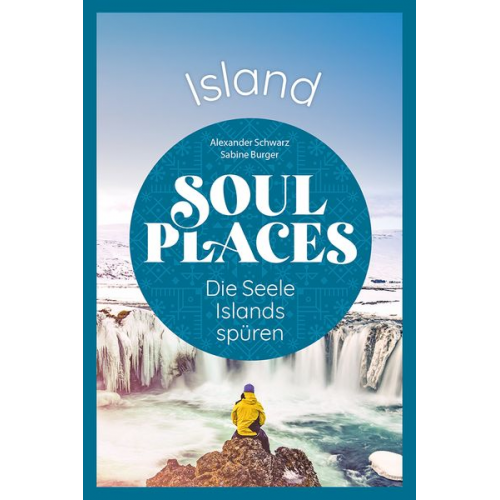 Alexander Schwarz Sabine Burger - Soul Places Island – Die Seele Islands spüren