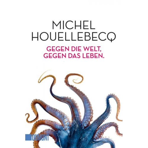 Michel Houellebecq - Gegen die Welt, gegen das Leben.