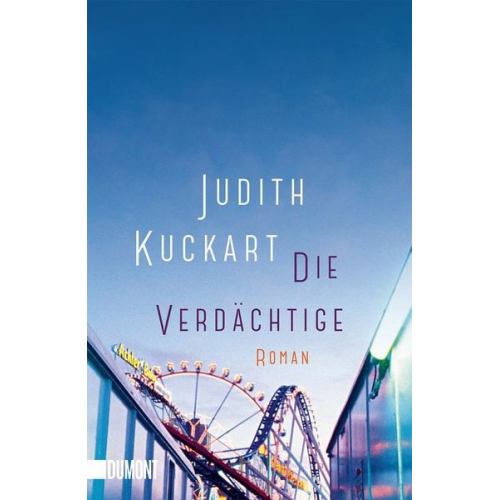 Judith Kuckart - Die Verdächtige