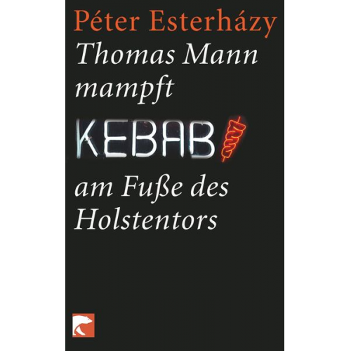 Peter Esterhazy - Thomas Mann mampft Kebab am Fuße des Holstentors