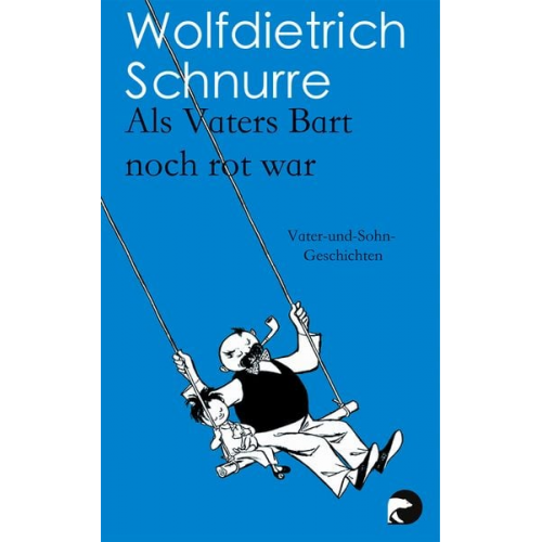 Wolfdietrich Schnurre - Als Vaters Bart noch rot war