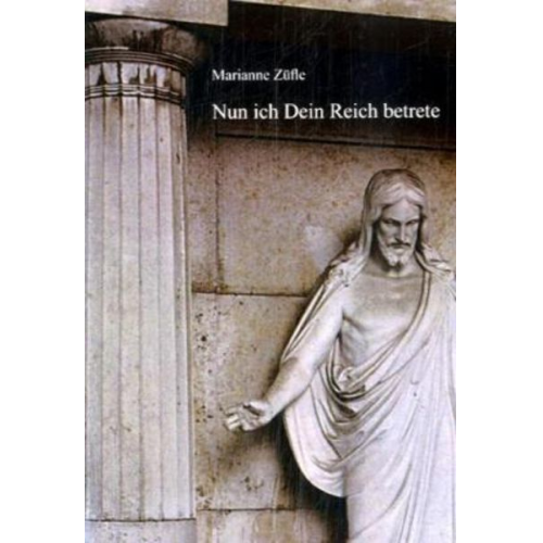 Marianne Züfle - Nun ich Dein Reich betrete