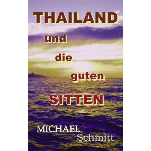 Michael Schmitt - Thailand und die guten Sitten