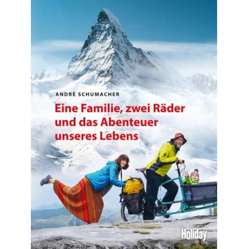 André Schumacher - HOLIDAY Reisebuch: Eine Familie, zwei Räder und das Abenteuer unseres Lebens