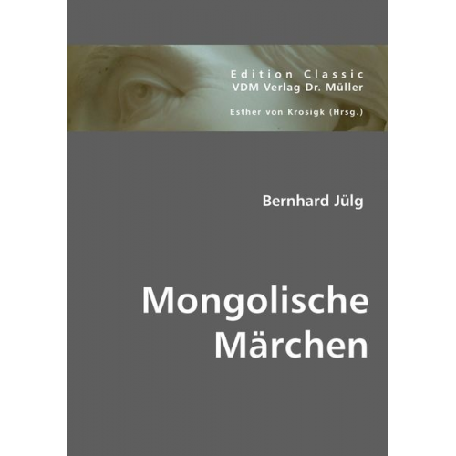 Bernhard Jülg - Mongolische Märchen