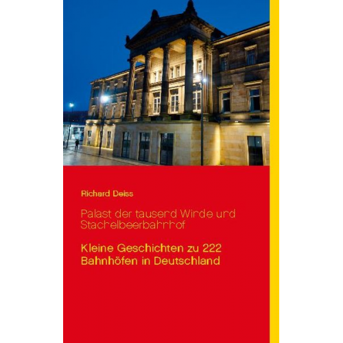 Richard Deiss - Palast der tausend Winde und Stachelbeerbahnhof