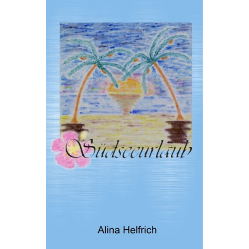 Alina Helfrich - Südseeurlaub