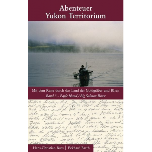 Hans-Christian Bues Eckhard Barth - Abenteuer Yukon Territorium Band 3