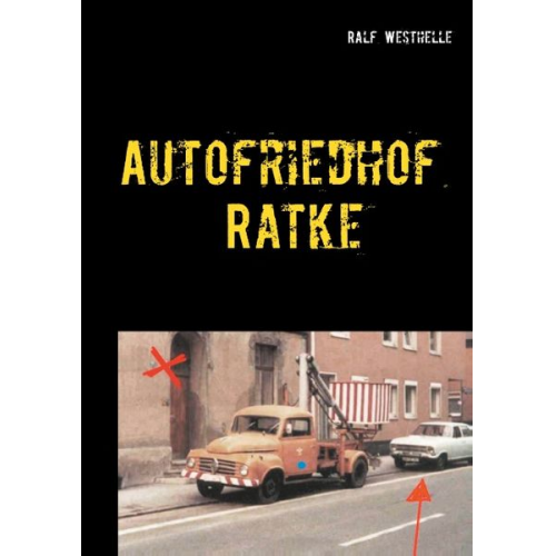 Ralf Westhelle - Autofriedhof Ratke