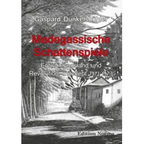 Gaspard Dünkelsbühler - Madegassische Schattenspiele