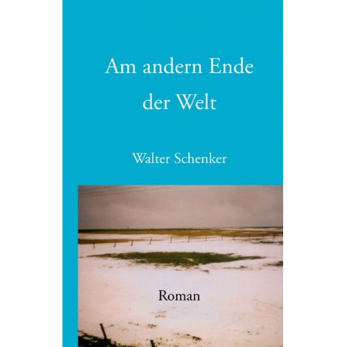 Walter Schenker - Am andern Ende der Welt