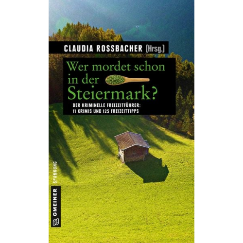 Claudia Rossbacher - Wer mordet schon in der Steiermark?