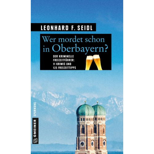 Leonhard F. Seidl - Wer mordet schon in Oberbayern?