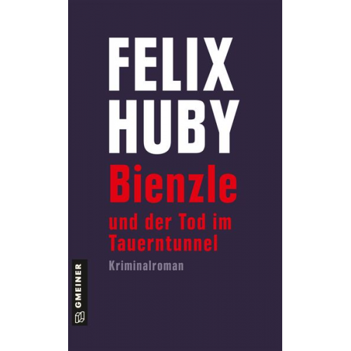 Felix Huby - Bienzle und der Tod im Tauerntunnel