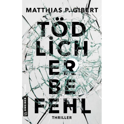 Matthias P. Gibert - Tödlicher Befehl