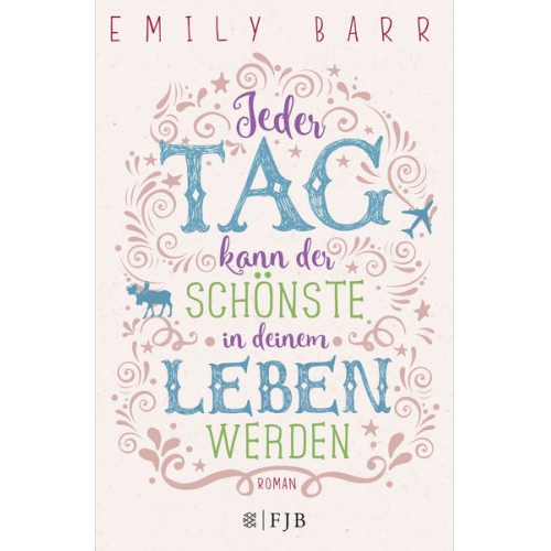 Emily Barr - Jeder Tag kann der schönste in deinem Leben werden