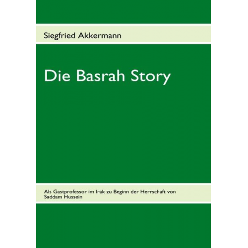 Siegfried Akkermann - Die Basrah Story