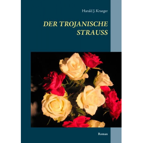 Harald J. Krueger - Der trojanische Strauß