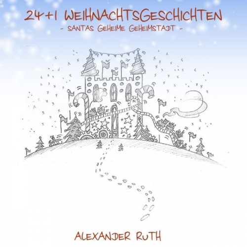 Alexander Ruth - 24 + 1 Weihnachtsgeschichten auf Schmetterlingsart
