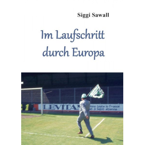 Siggi Sawall - Im Laufschritt durch Europa