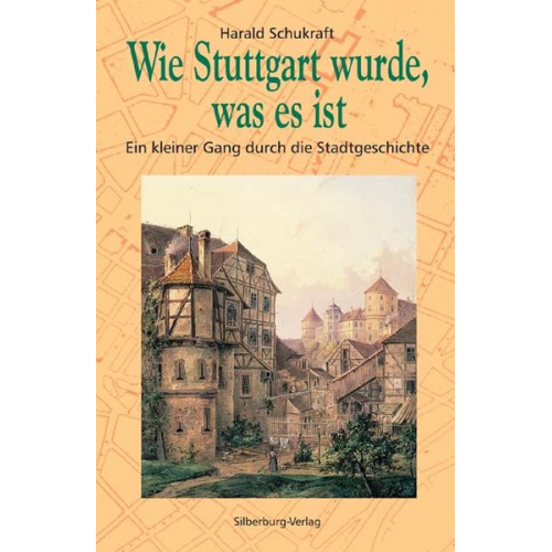 Harald Schukraft - Wie Stuttgart wurde, was es ist