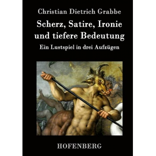 Christian Dietrich Grabbe - Scherz, Satire, Ironie und tiefere Bedeutung